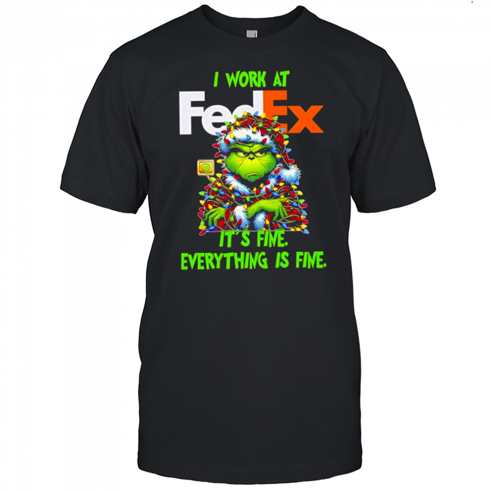 Grinch i work at FedEx logo it’s fine everything is fine shirt