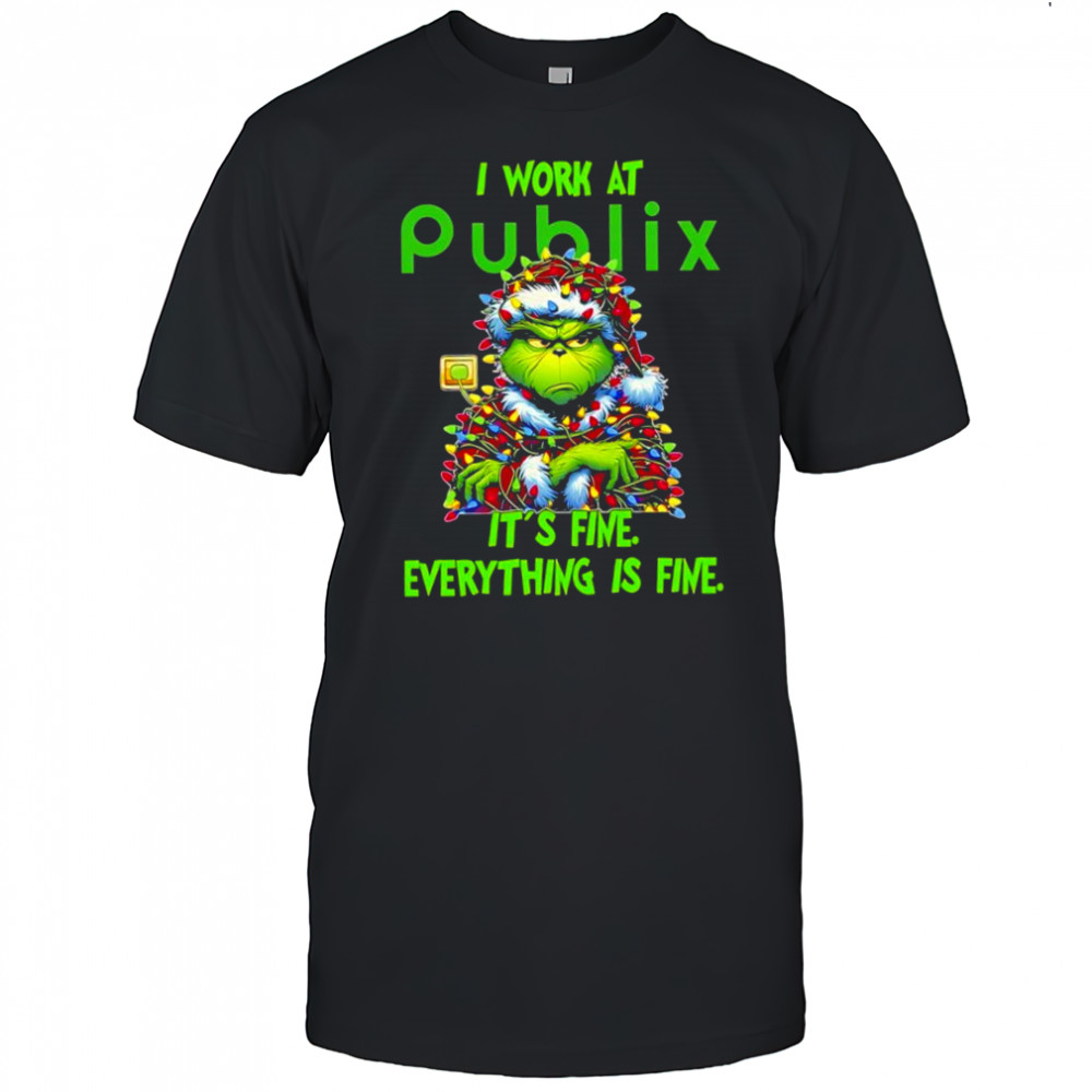Grinch i work at Publix logo it’s fine everything is fine shirt