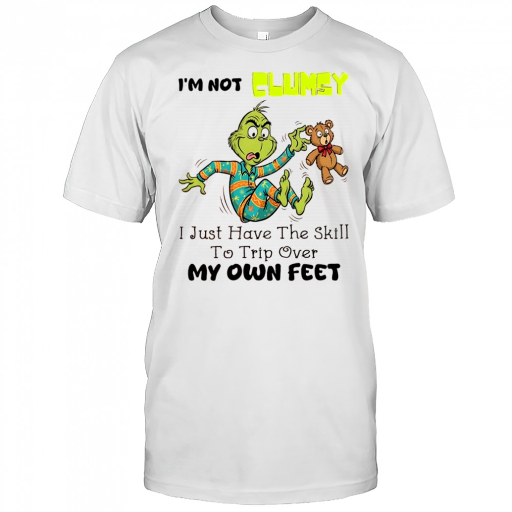 Grinch i’m not clumsy i just have the skill to trip over my own feet shirt