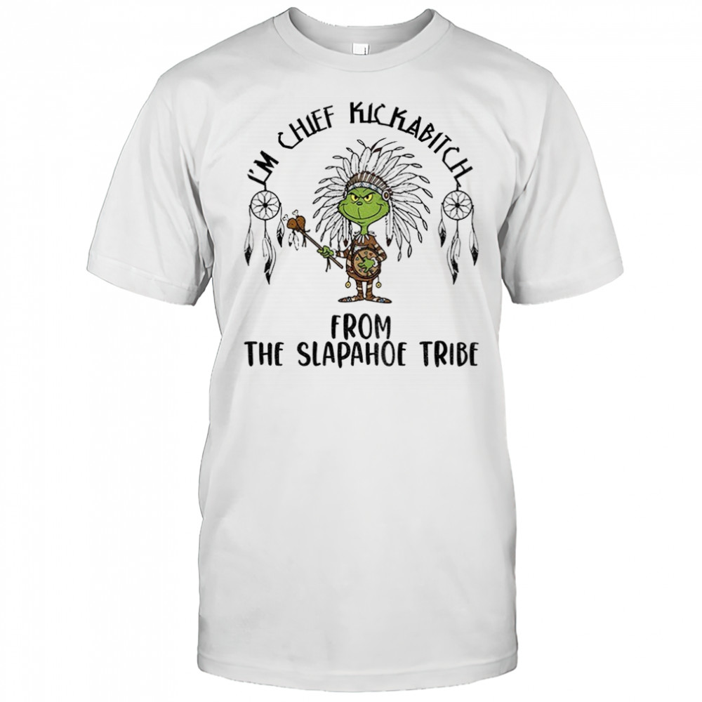 Grinch native chief kickabitch from the slapahoe tribe vintage shirt