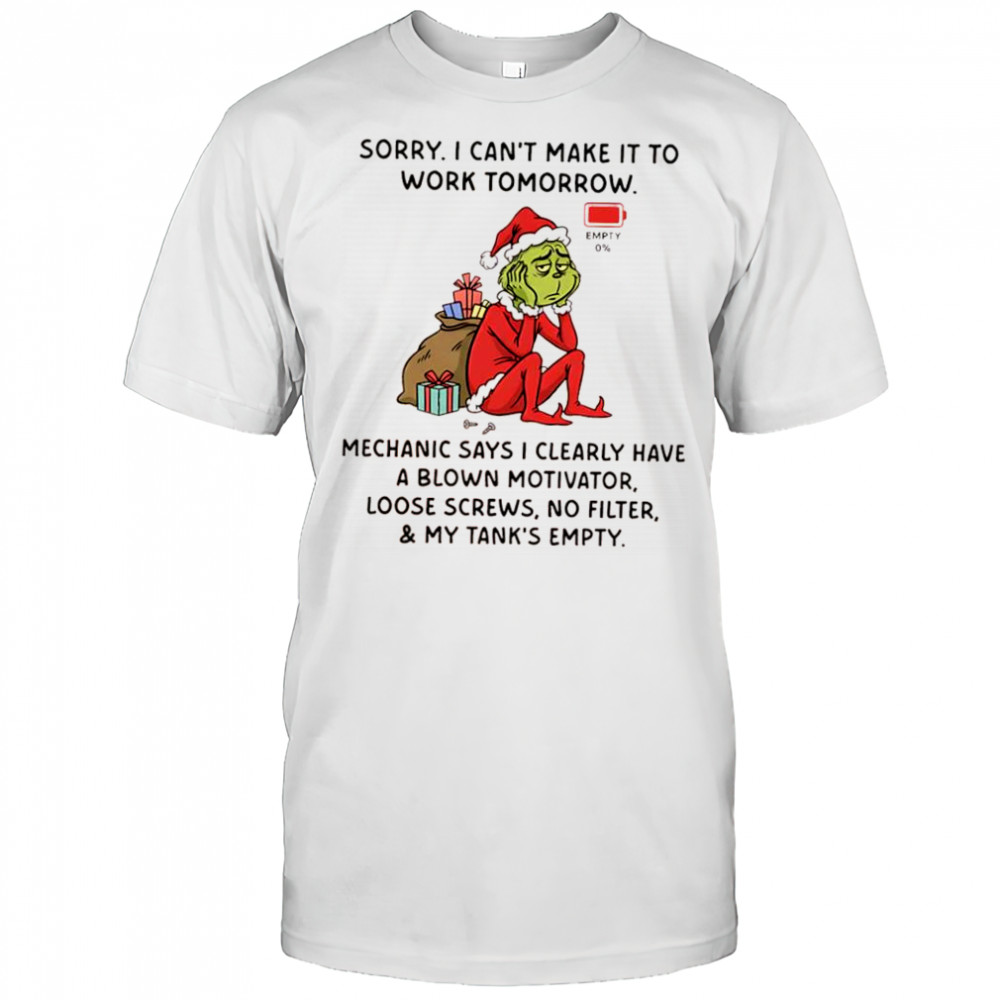 Grinch sorry i can’t make it to work tomorrow mechanic says i clearly have a blown motivator shirt