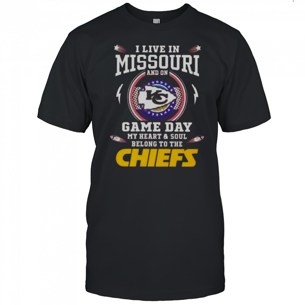 I Live In Missouri And On Game Day My Heart And Soul Belong To The Kansas City Chiefs T-Shirt