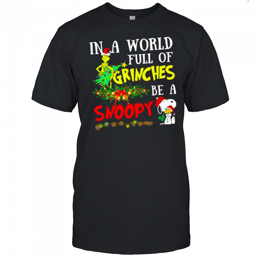 In A World Full Of Grinches Be A Snoopy And Woodstock Christmas shirt