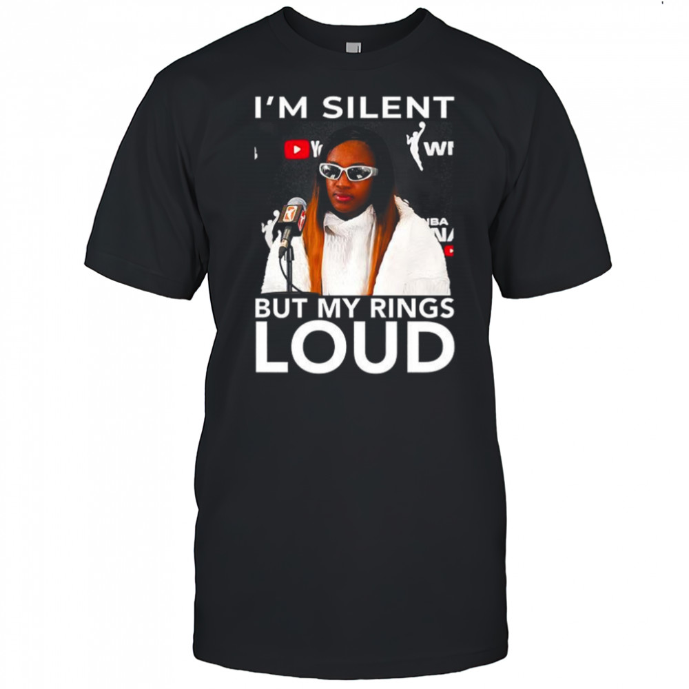 Jackie Young I’m silent but my ring loud shirt