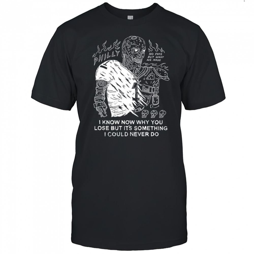 Jalen Hurts Philadelphia Eagles The Terminator I know why you lose but it’s something I could never do shirt