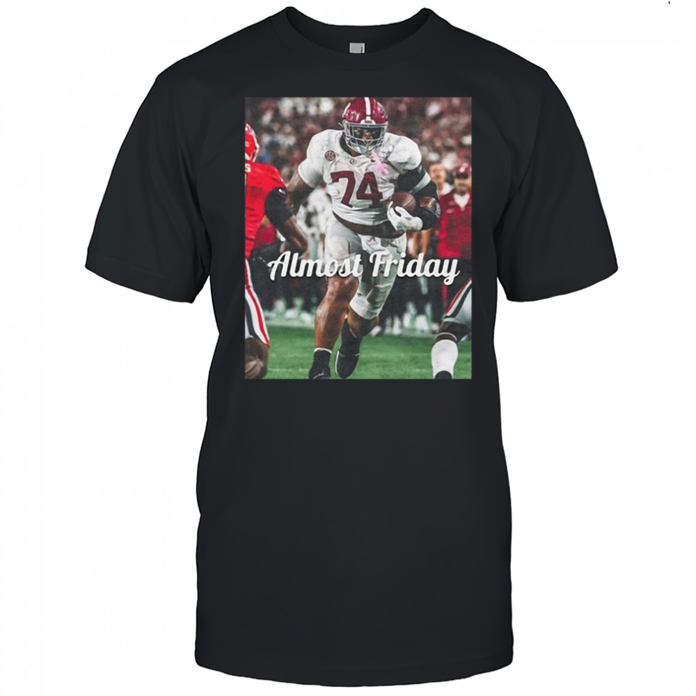 Kadyn Proctor Almost Friday Alabama Crimson Tide Big Fella T-Shirt