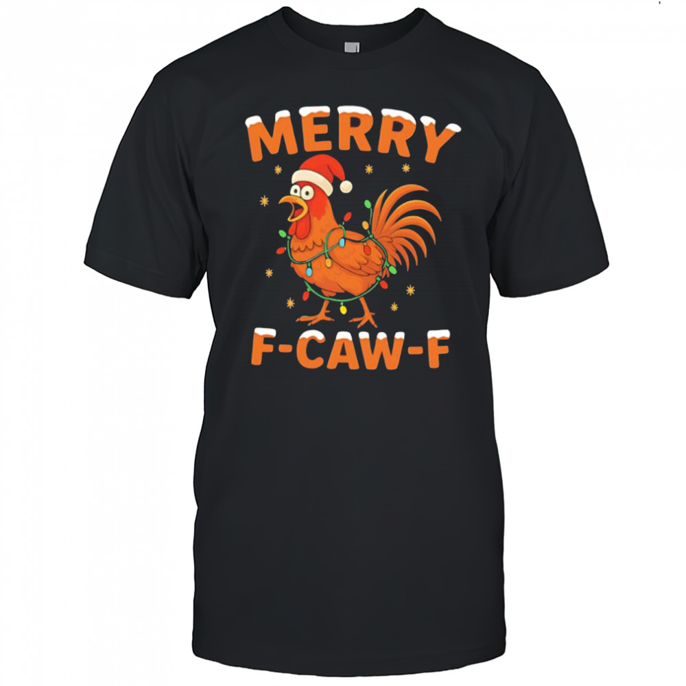 Merry F-Caw-F Christmas Chicken shirt