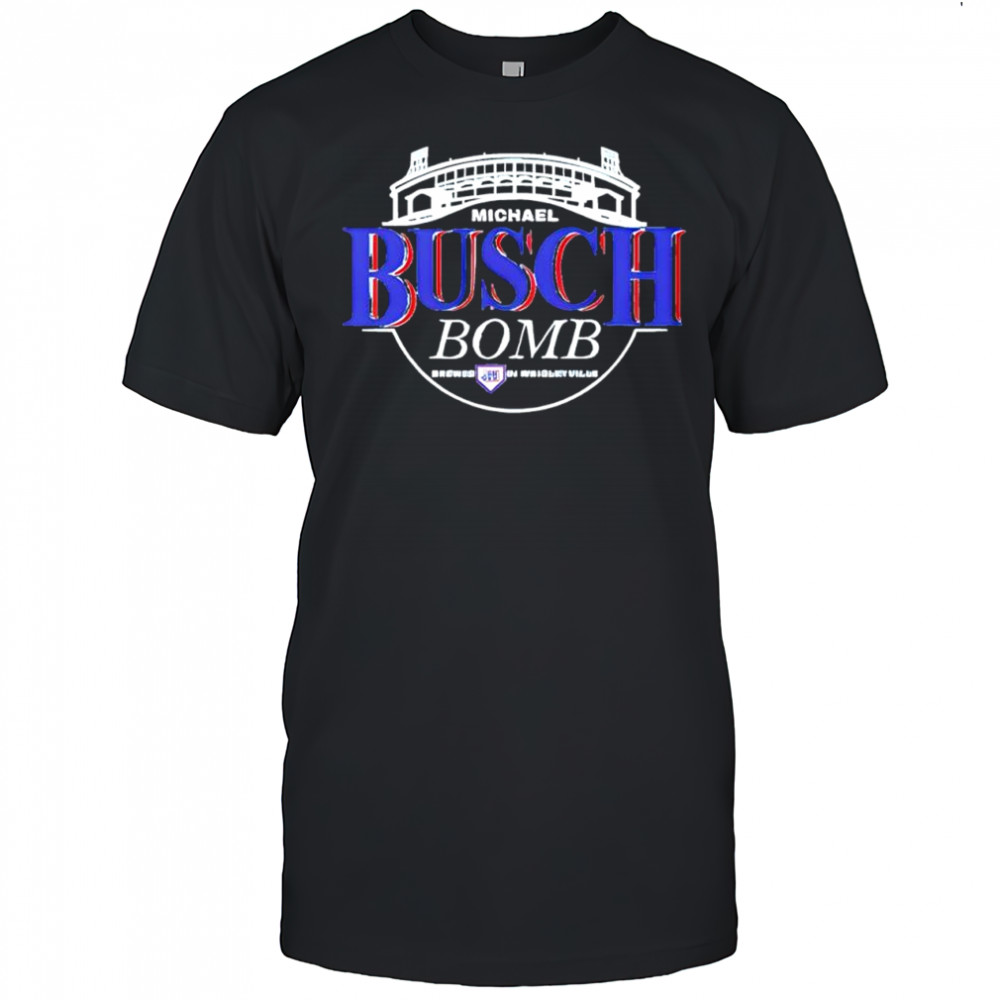 Michael Busch Bomb Brewed In Wrigleyville shirt
