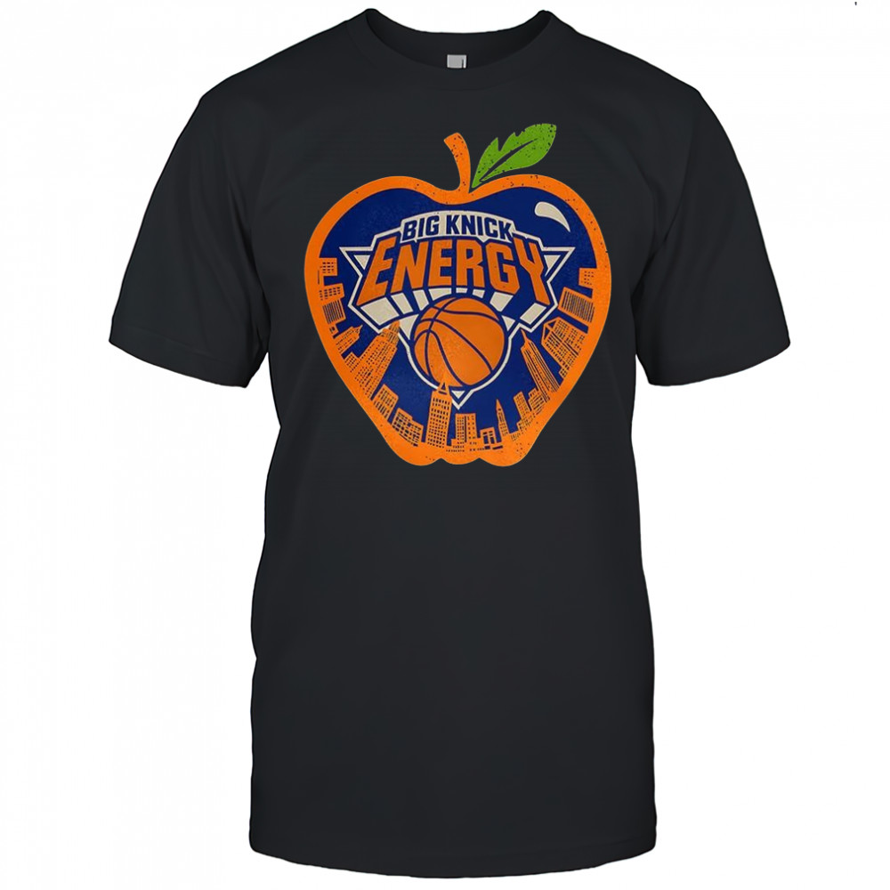 New York Knicks basketball Big Knick Energy The Big Apple shirt