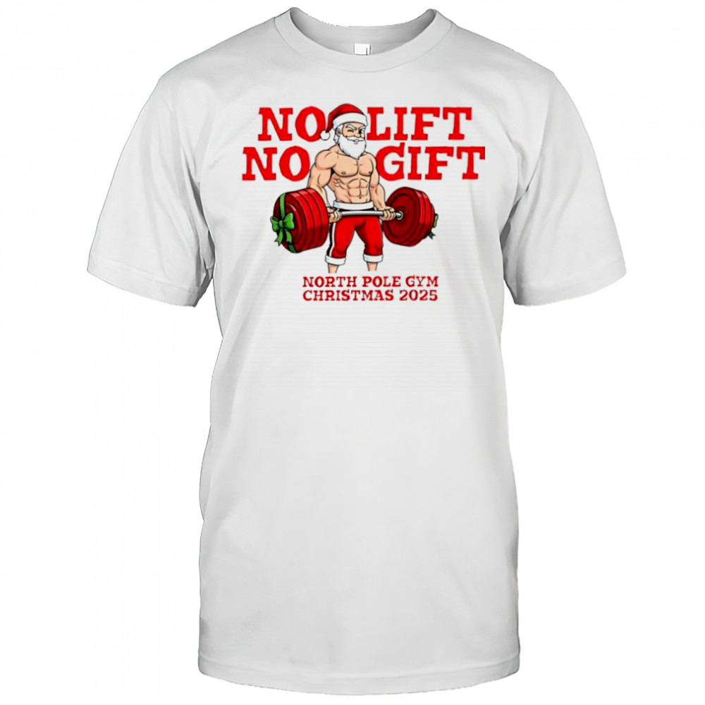 No Lift No Gift Gym Santa Christmas shirt