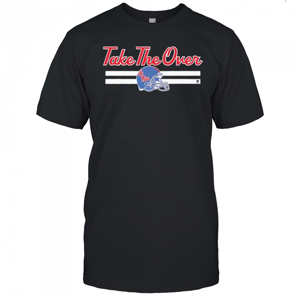 Ole Miss Football Rebels Take The Over shirt