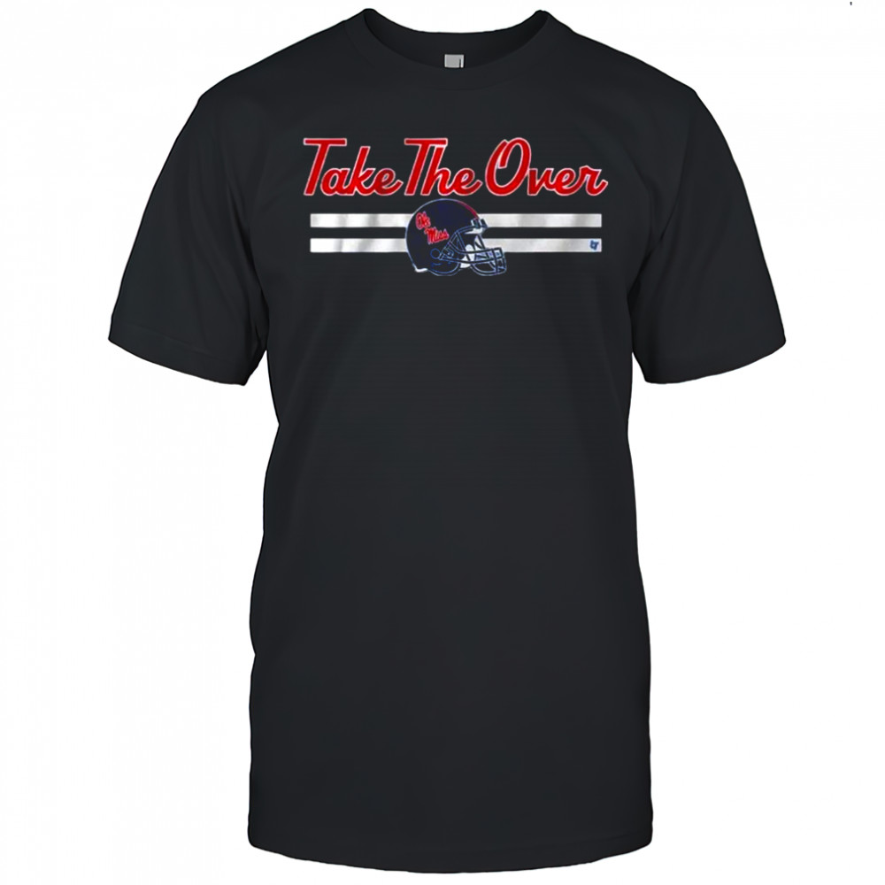 Ole Miss Football Take The Over T-Shirt