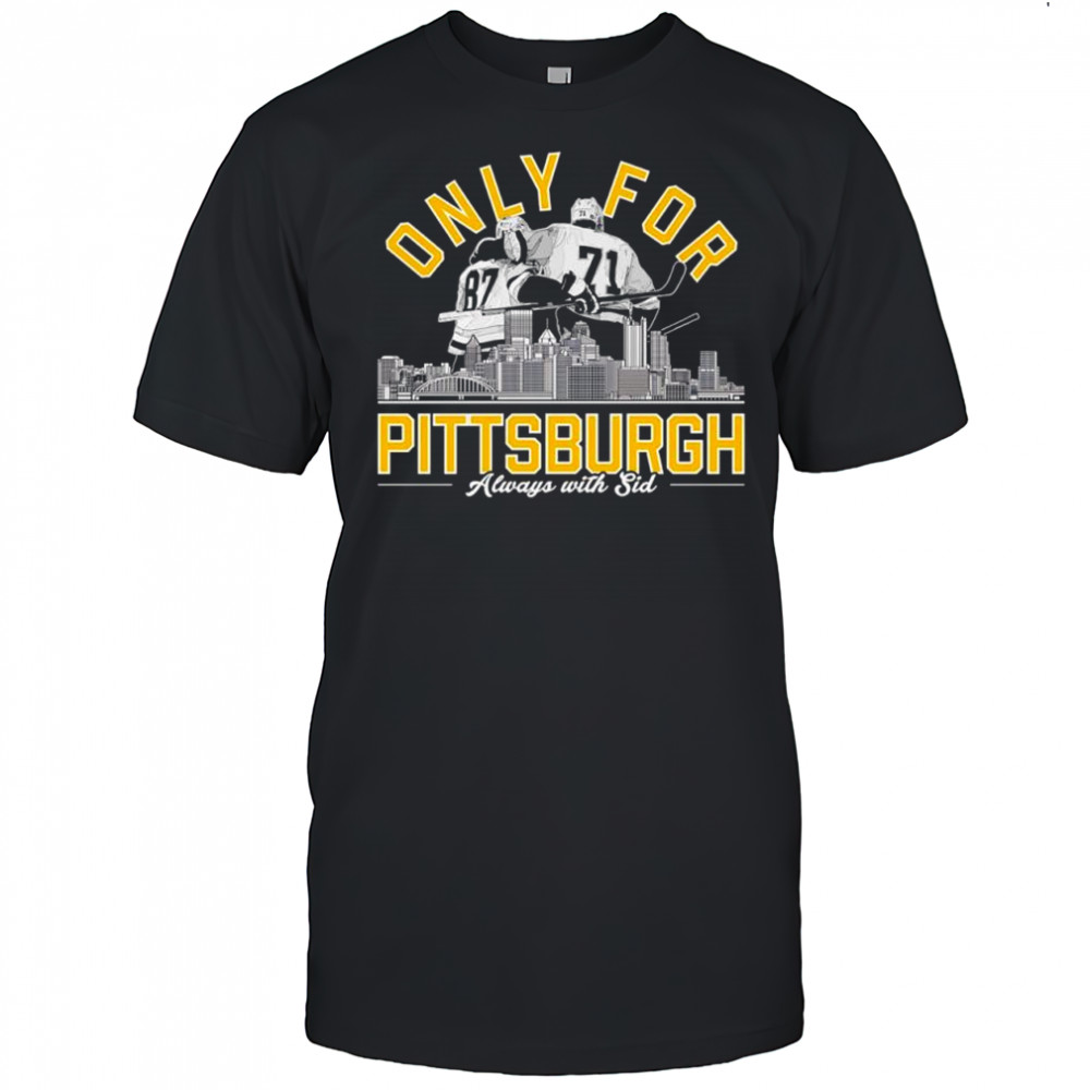 Only for Pittsburgh Penguins hockey Always with Sid shirt