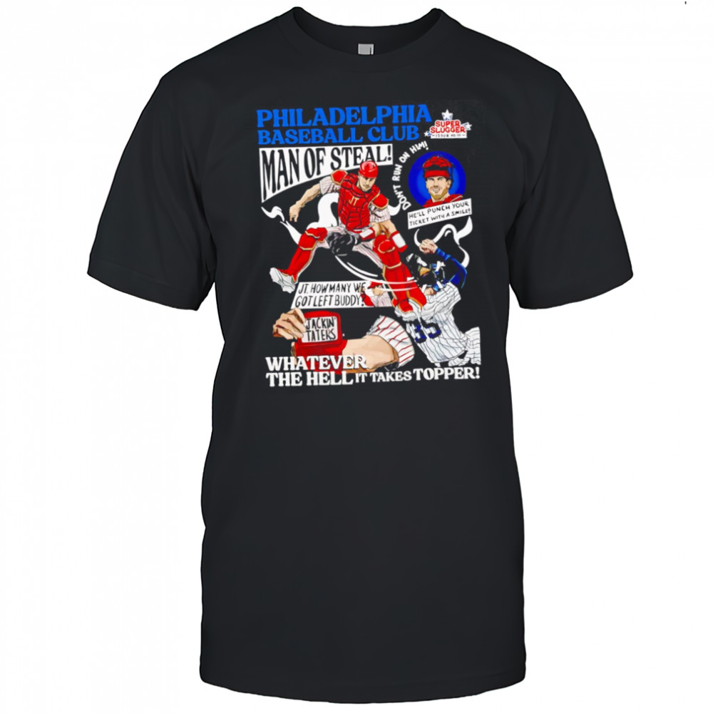 Philadelphia Baseball Club Man Of Steal Whatever The Hell It Takes Topper T-shirt