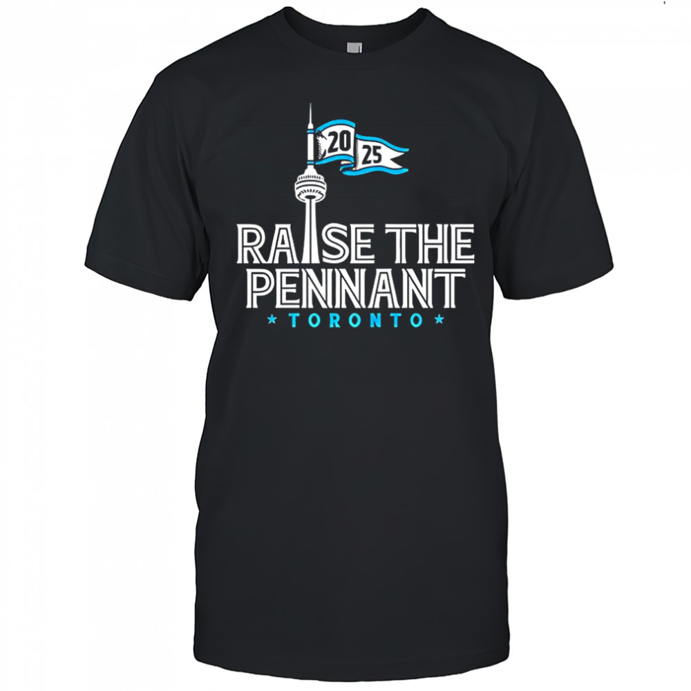 Raise The Pennant Toronto 2025 shirt