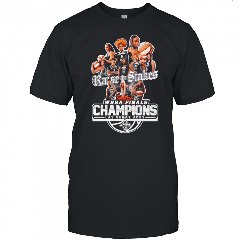 Raise the Stakes 2025 WNBA Finals Champions Las Vegas Aces shirt