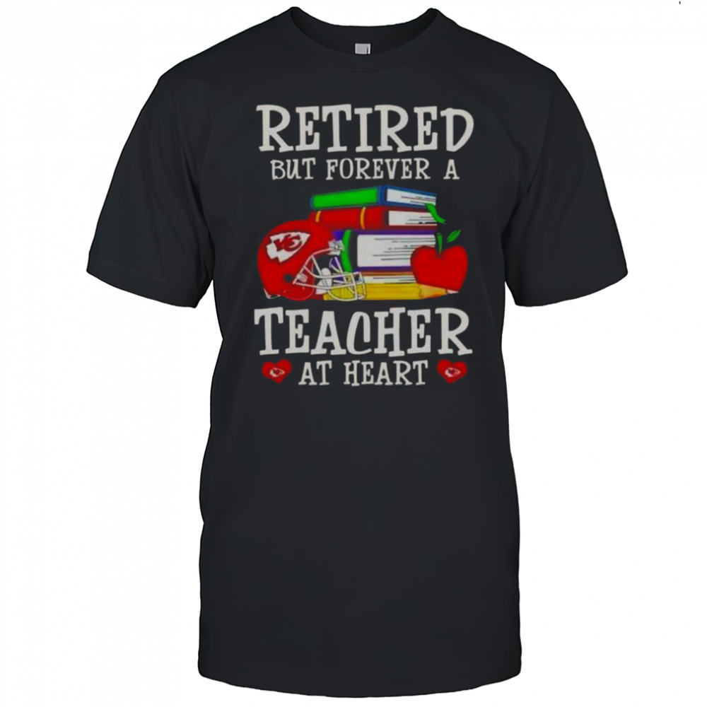 Retired But Forever A Teacher At Heart Kansas City Chiefs Football T-Shirt