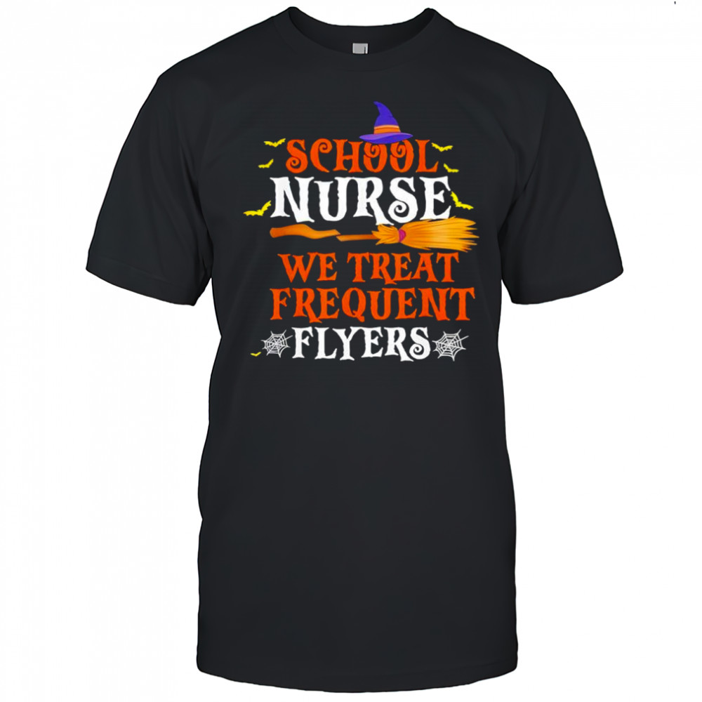 School Nurse We Treat Frequent Flyers Funny Halloween shirt