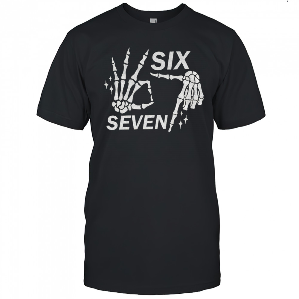 Six Seven 6 7 Meme Funny Skeleton Hands Halloween Bones shirt