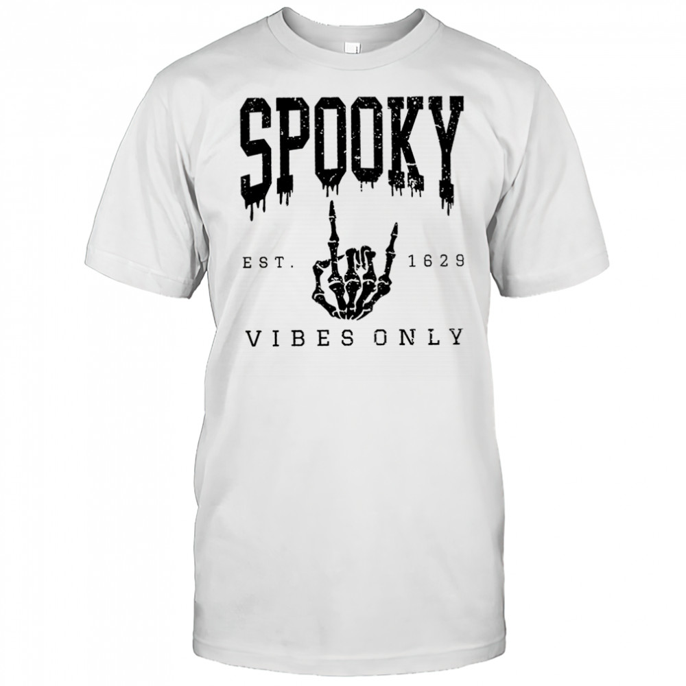 Skeleton spooky vibes only est 1629 Halloween shirt