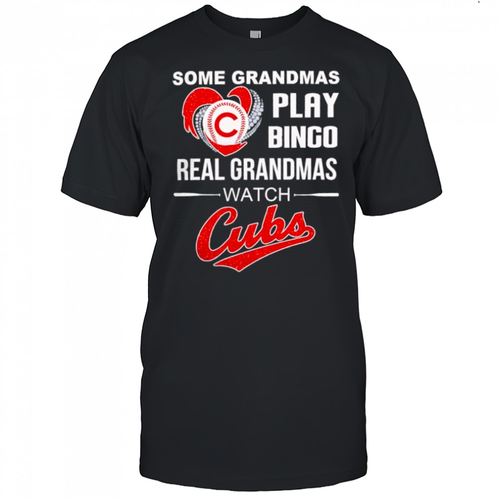 Some Grandmas Play Bingo Real Grandmas Watch Cubs 2025 shirt