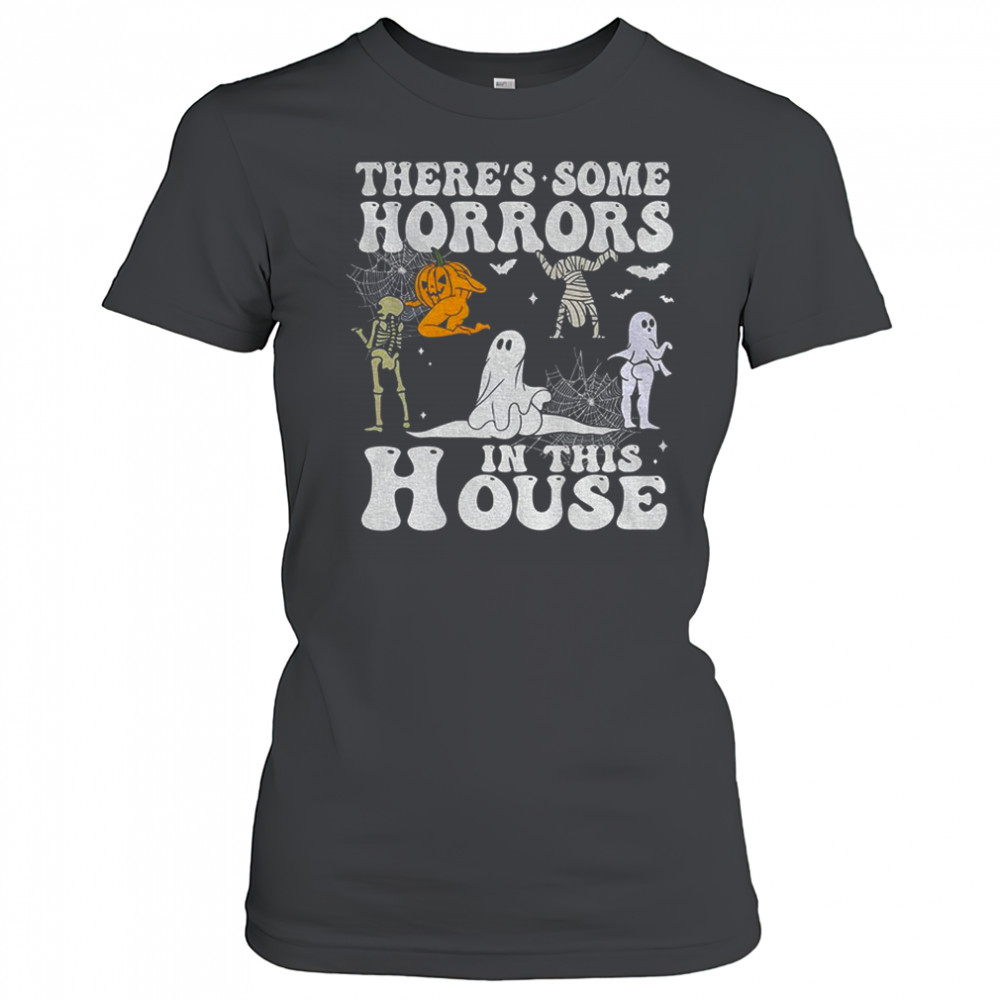 Spooky season there’s some horrors in this house Halloween shirt