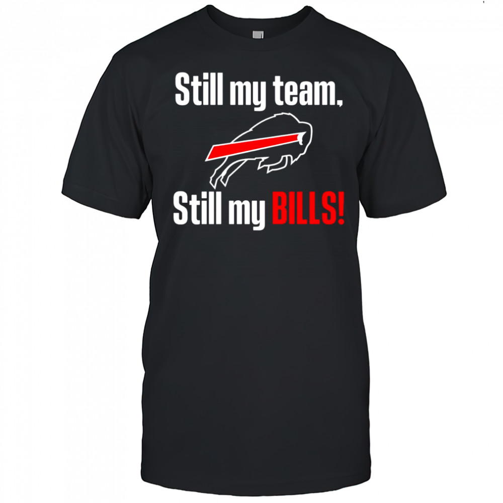 Still my team still my Buffalo Bills shirt