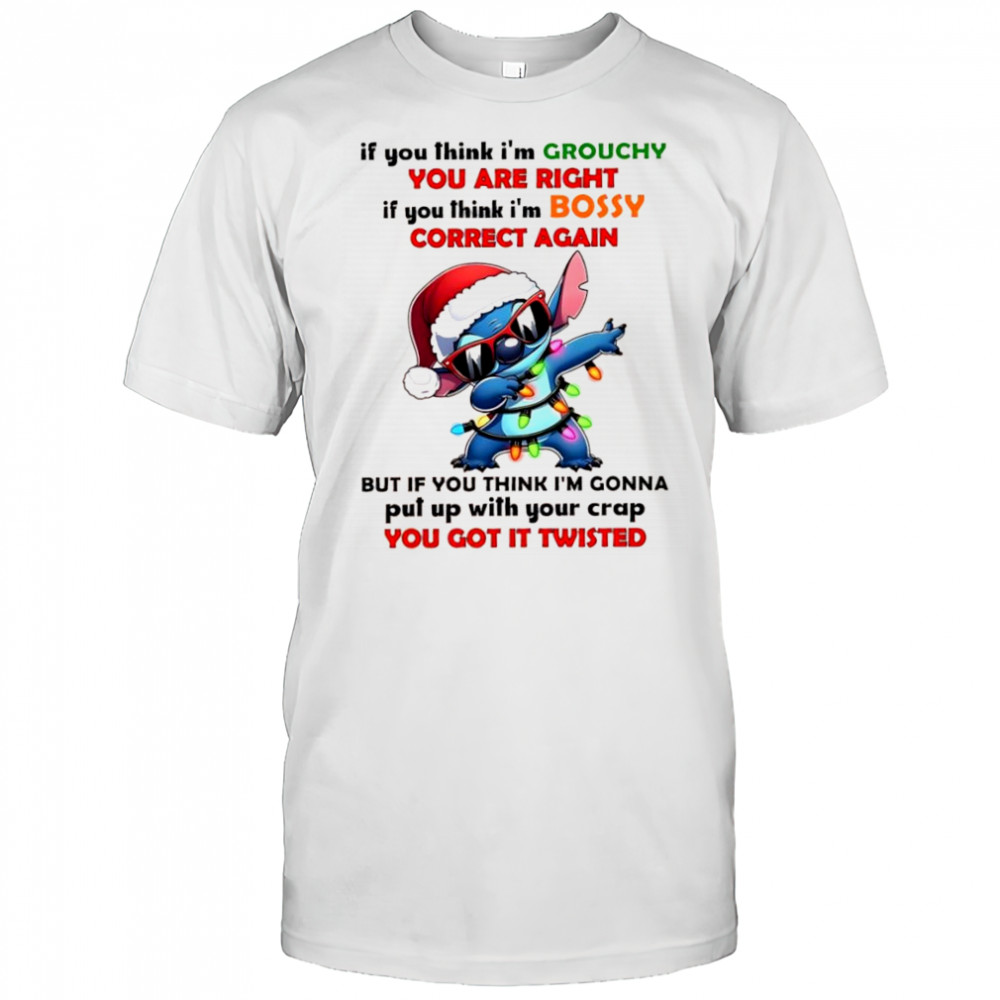 Stitch Christmas lights if you think i’m grouchy you are right i’m bossy correct again shirt