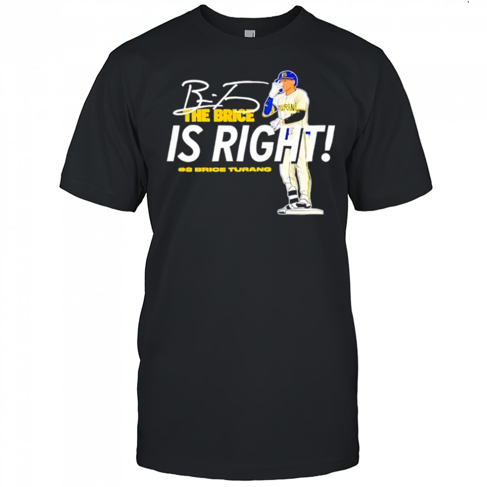 The Brice is Right Milwaukee Brewers baseball hash 2 Brice Turang signature shirt