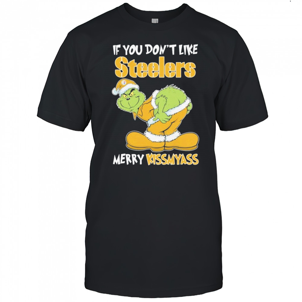 The Grinch If You Don’t Like Pittsburgh Steelers Merry Kissmyass Holiday Christmas T-shirt