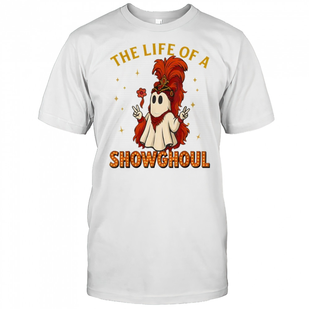 The Life Of Showghoul Funny Halloween Ghost Funny shirt