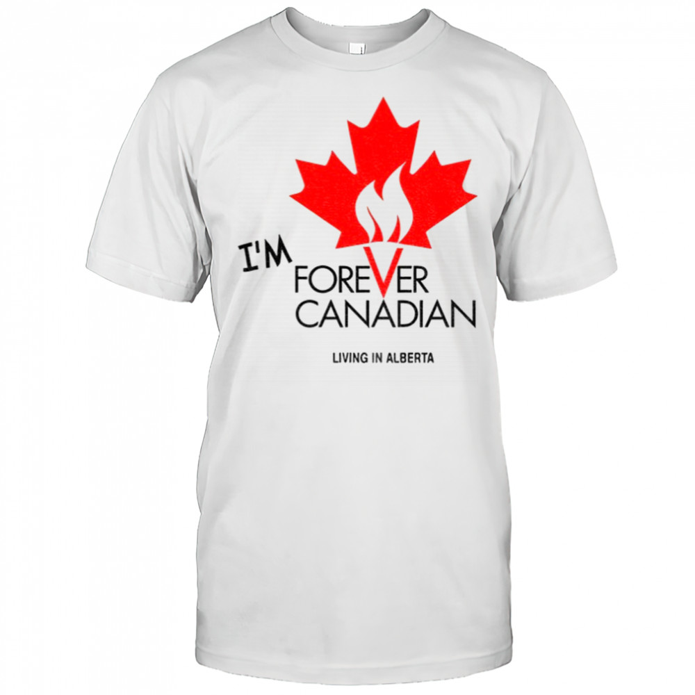 Thomas Lukaszuk I’m forever Canadian living in Alberta shirt