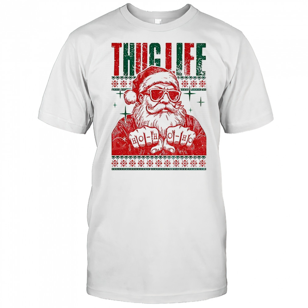 Thug Life Santa ho ho ho ugly Christmas 2025 shirt