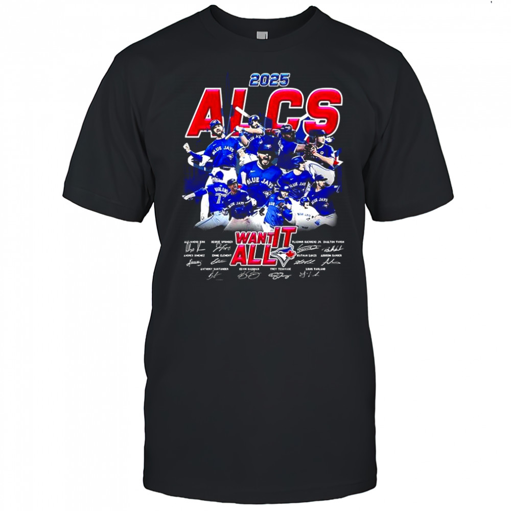 Toronto Blue Jays baseball 2025 ALCS want it all player signature shirt