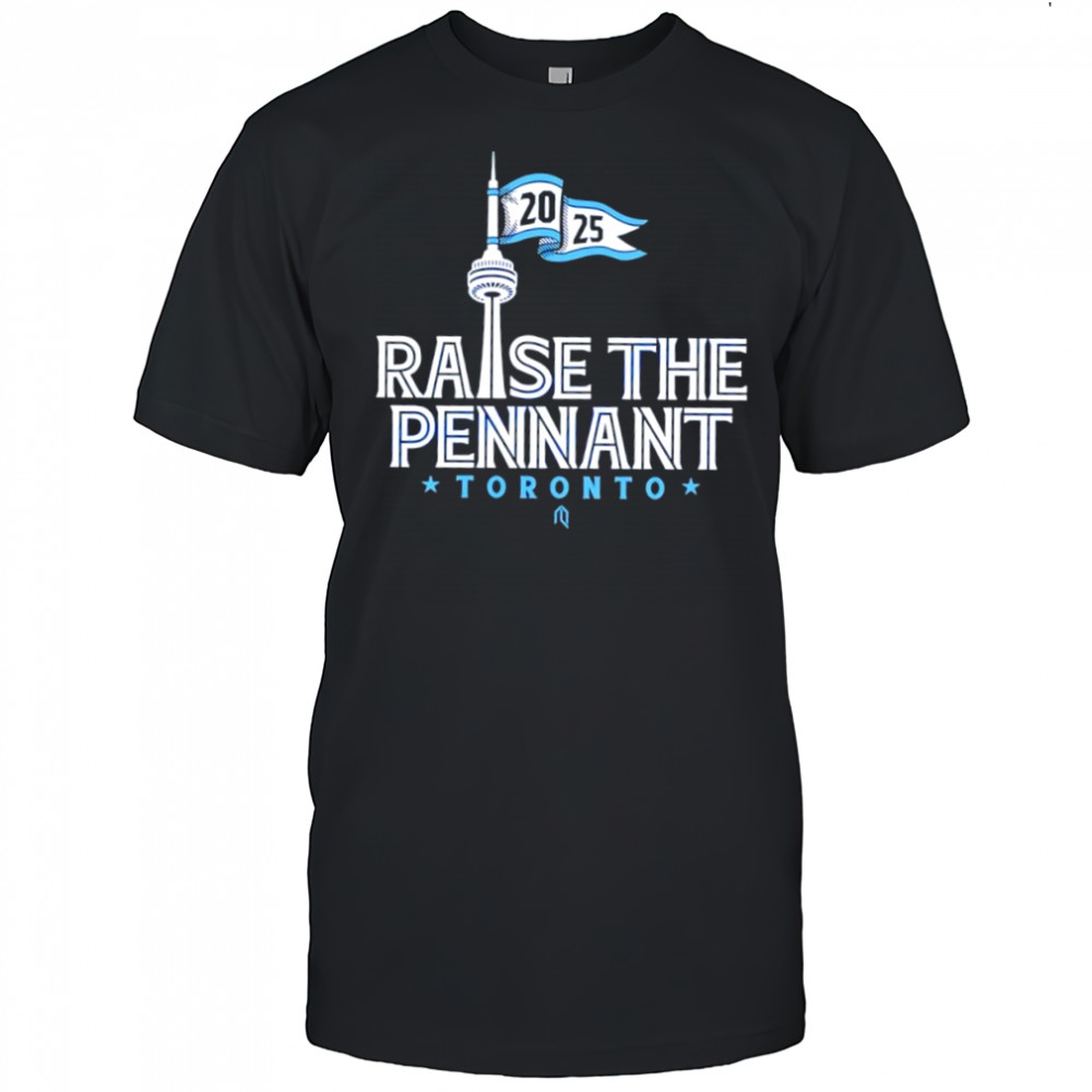 Toronto Blue Jays raise the pennant CN Tower 2025 shirt