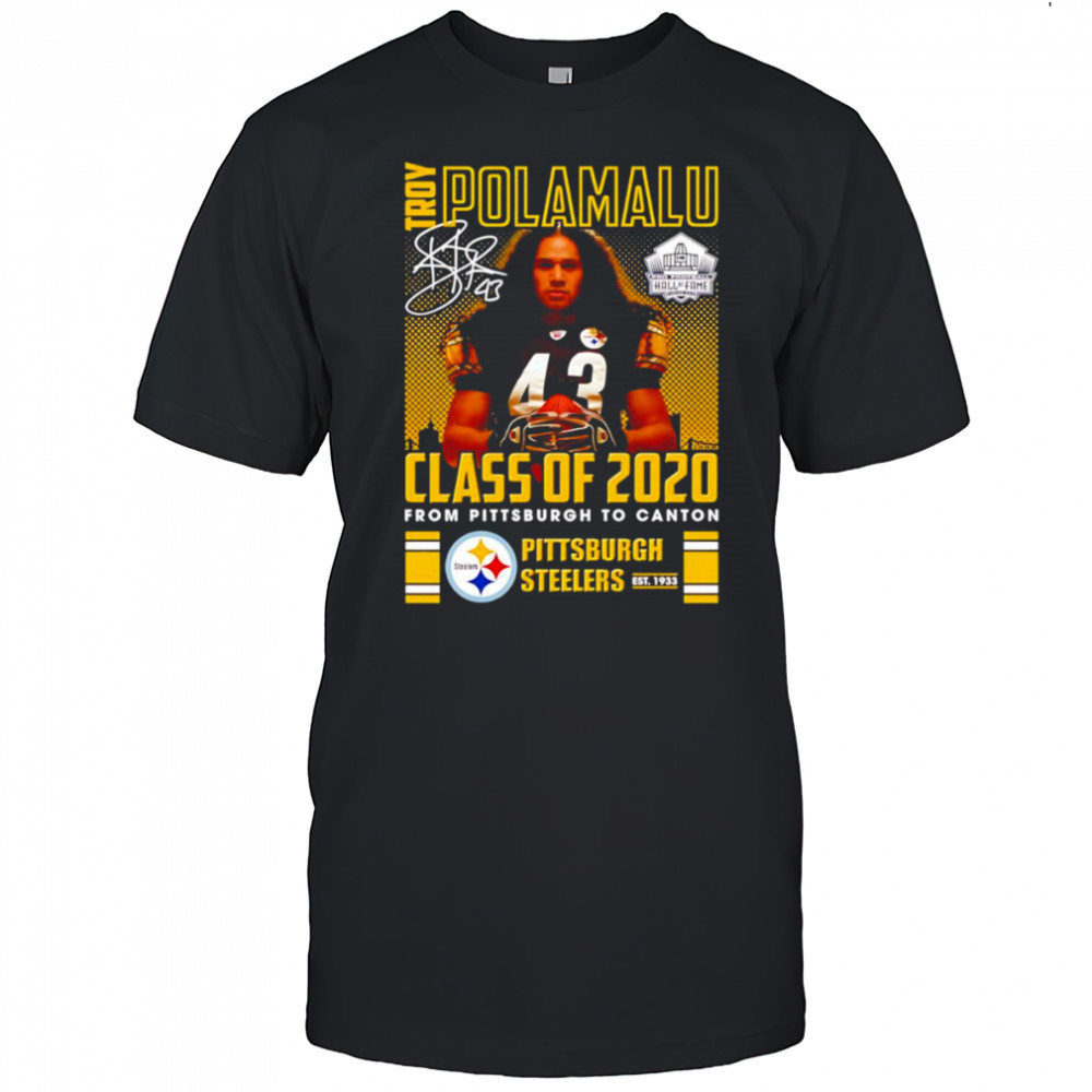 Troy Polamalu Class of 2020 from Pittsburgh to Canton Pittsburgh Steelers shirt