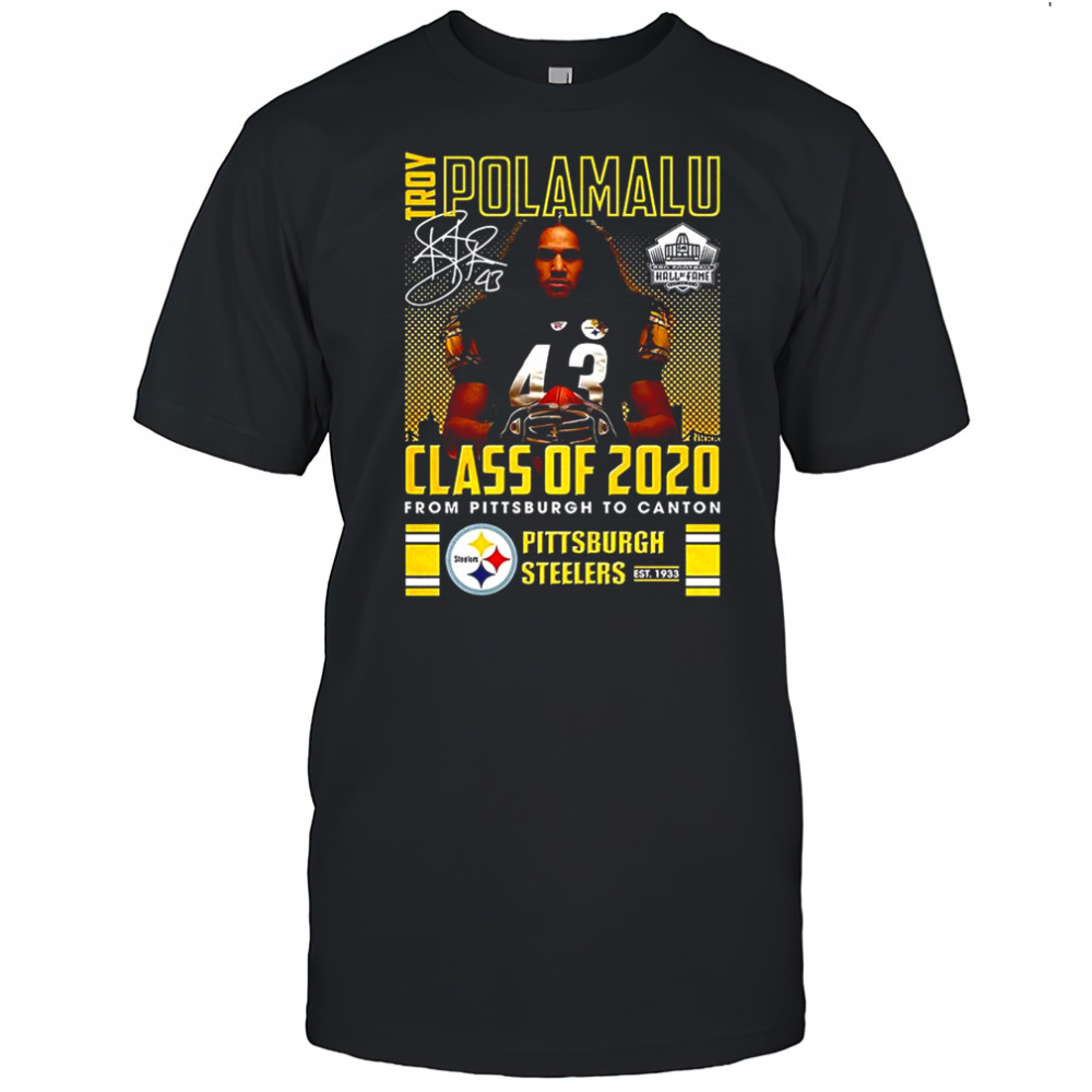 Troy Polamalu Pittsburgh Steelers fooball class of 2020 from Pittsburgh to Canton shirt