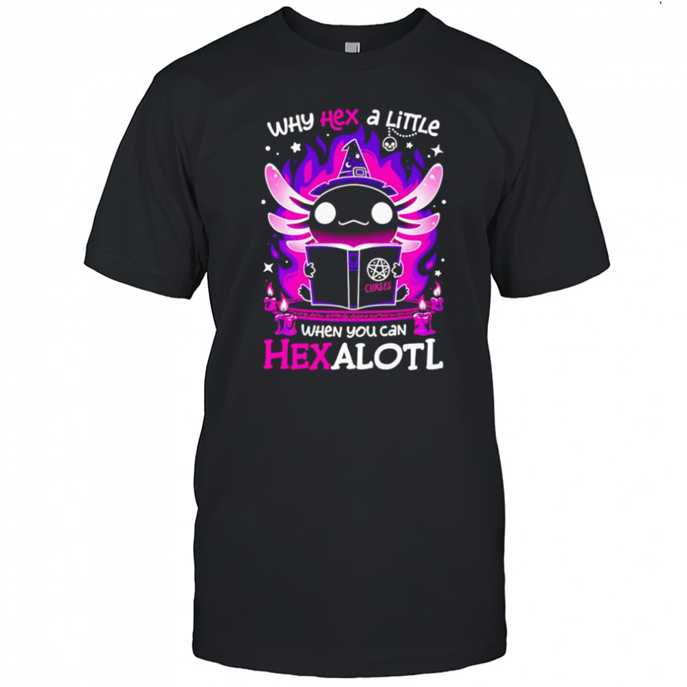 Why Hex a little when you can Hexalotl Halloween shirt