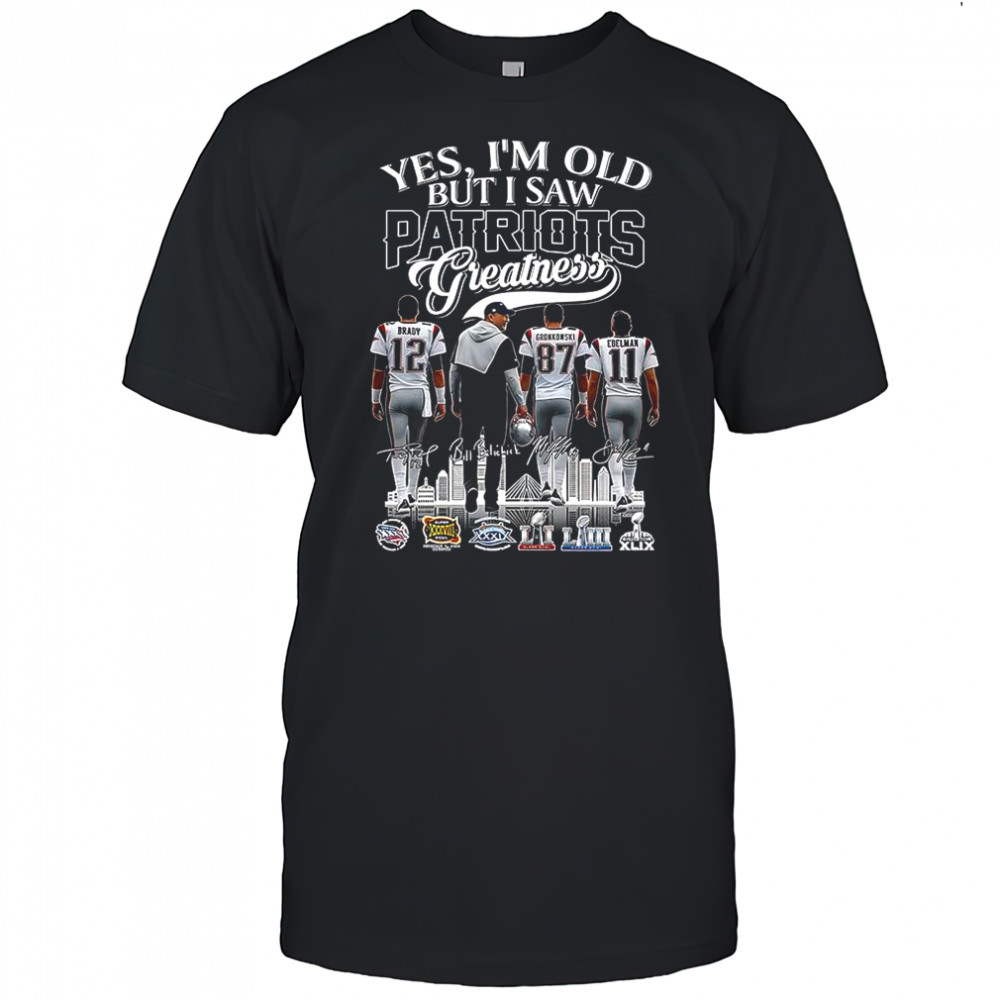 Yes I’m old but I saw New England Patriots greatness 6x Super Bowl Champions signature shirt