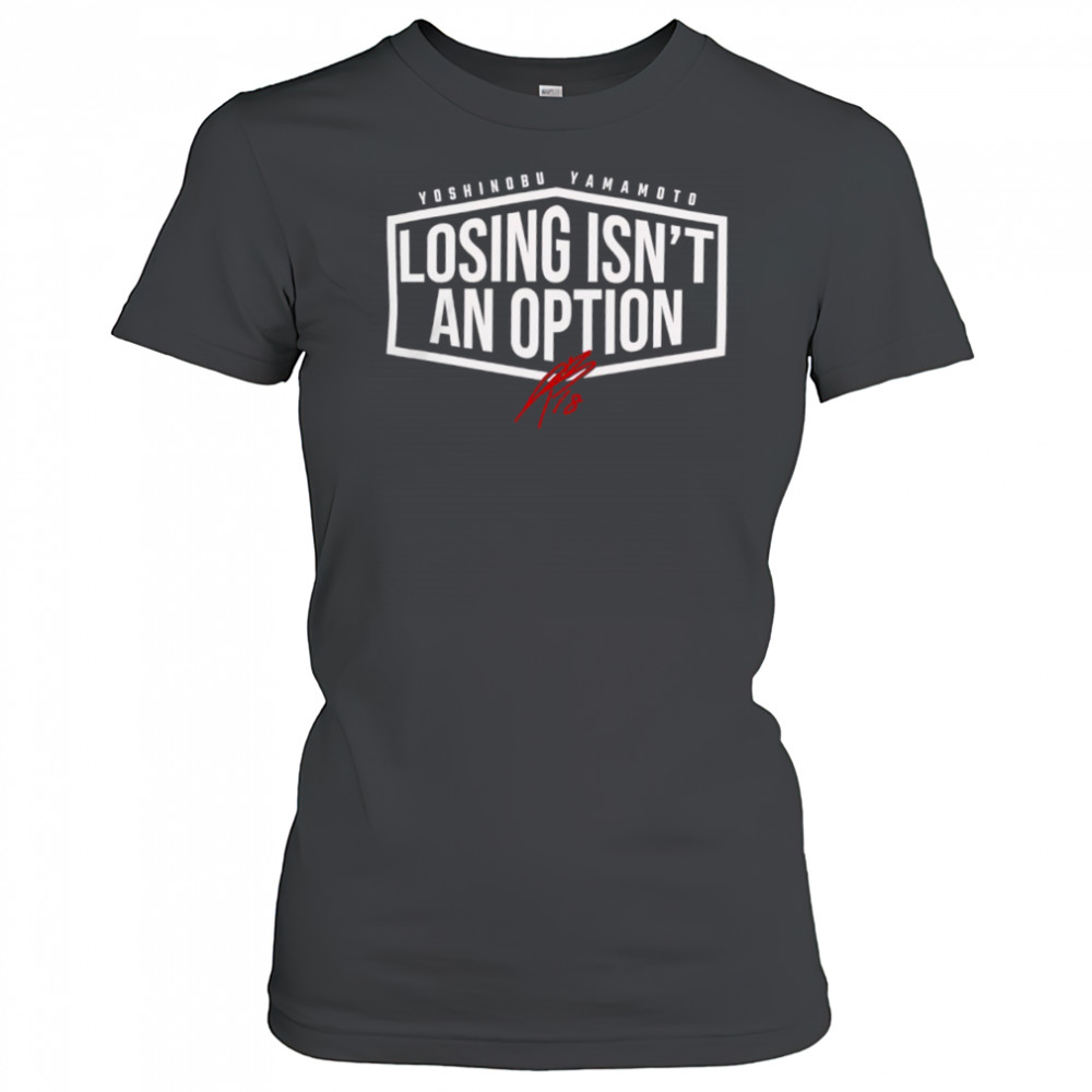Yoshinobu Yamamoto Losing Isn’t An Option shirt