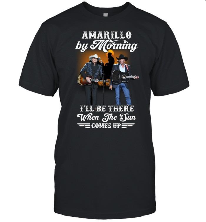 Amarillo By Morning I’ll Be There When The Sun Comes Up George Strait T-Shirt