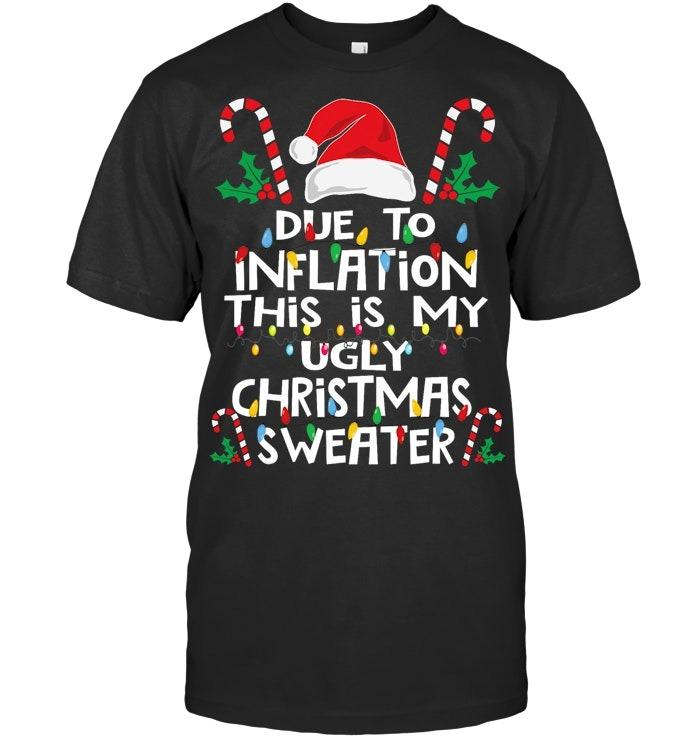 Funny Due to Inflation Ugly Christmas Sweaters For Men Women T Shirt