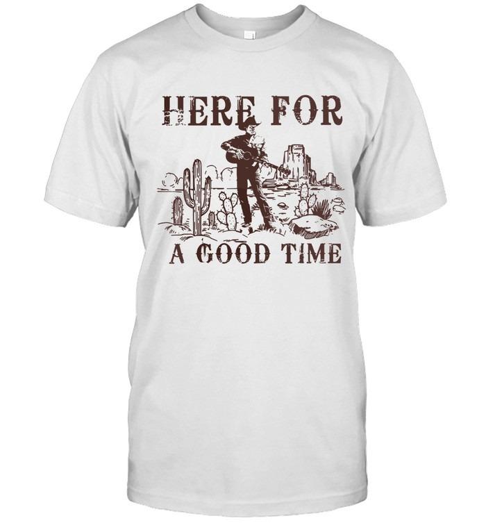 Here For A Good Time George Strait Country Music T-Shirt