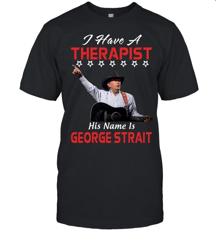 I Have A Therapist His Name Is George Strait Red Star Edition T-Shirt