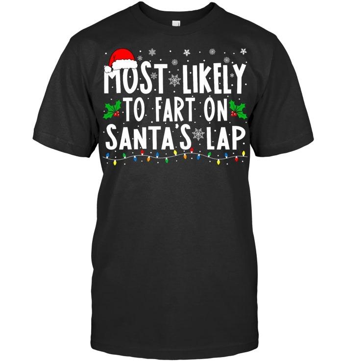 Most Likely To Fart On Santa's Lap Family Matching Christmas T Shirt