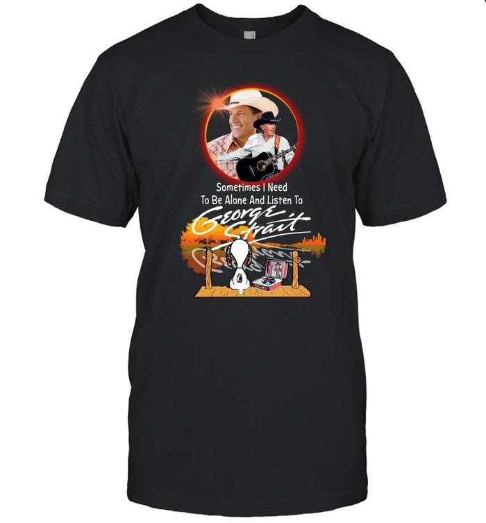 Sometimes I Need To Be Alone And Listen To George Strait Snoopy T-Shirt
