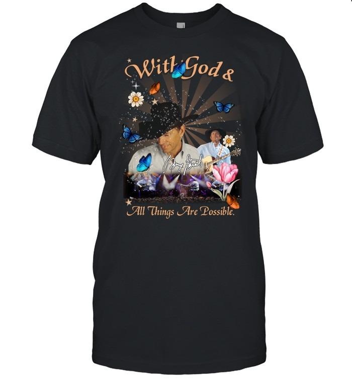 With God And George Strait All Things Are Possible T-Shirt