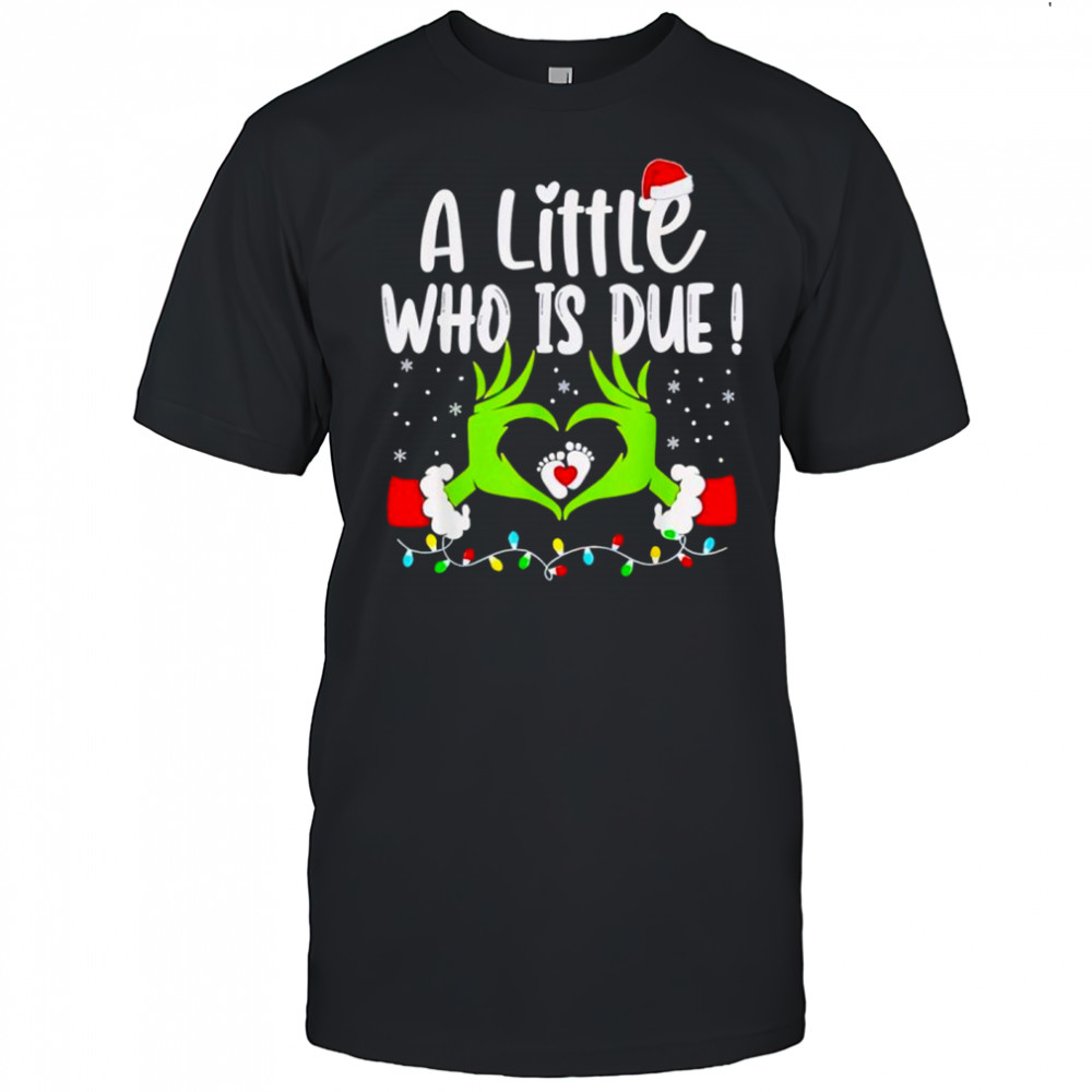 A Little Who is Due Pregnancy Christmas Announcement shirt