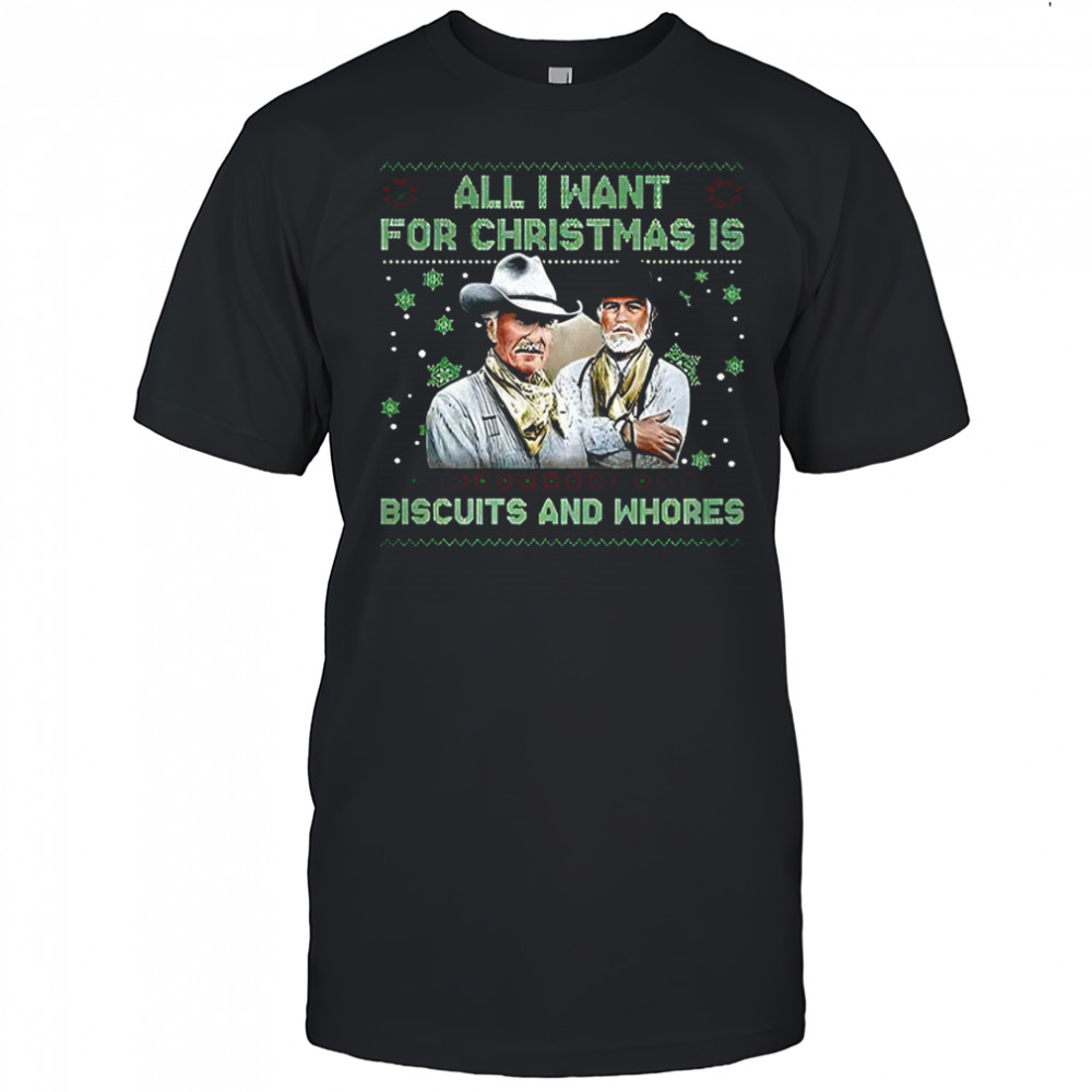 All I want for Christmas is Biscuits and Whores shirt