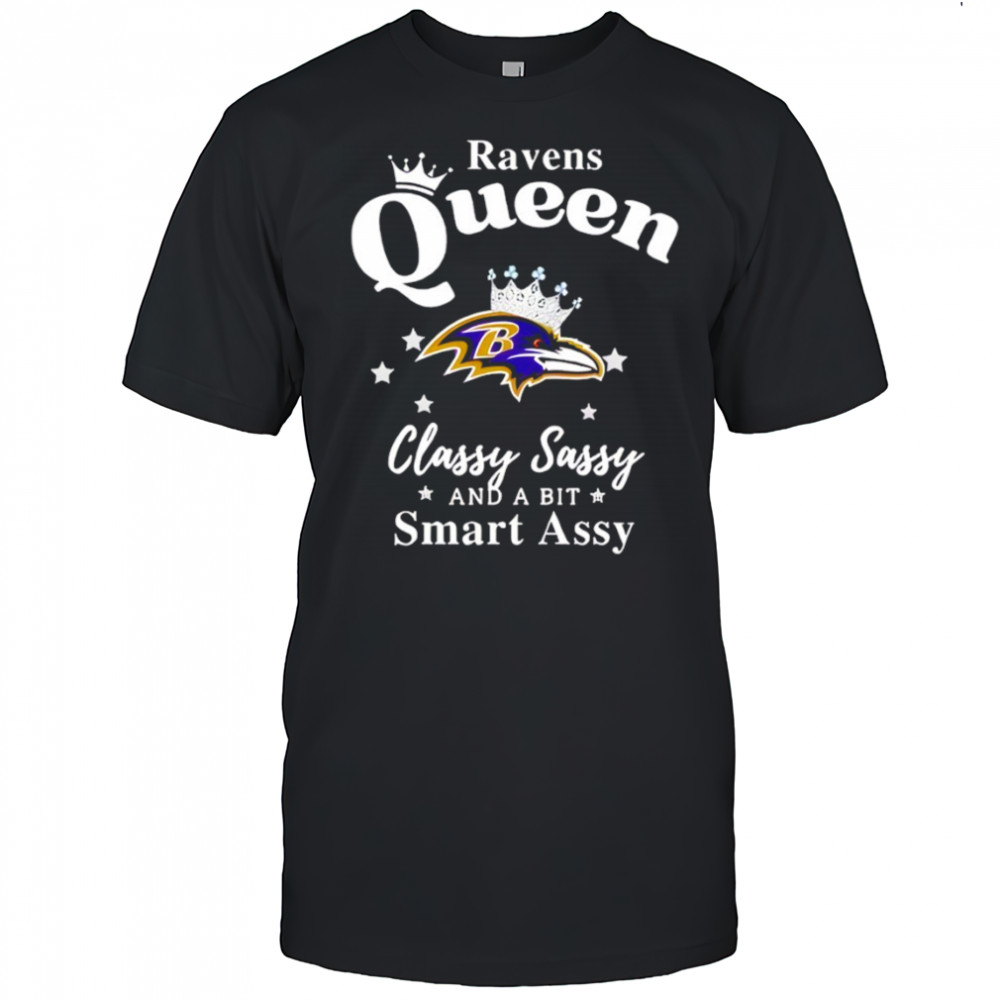 Baltimore Ravens Queen Classy Sassy And A Bit Smart Assy NFL shirt
